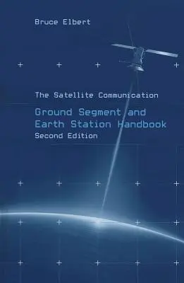 Manuale del segmento di terra e della stazione di terra per le comunicazioni satellitari - The Satellite Communication Ground Segment and Earth Station Handbook