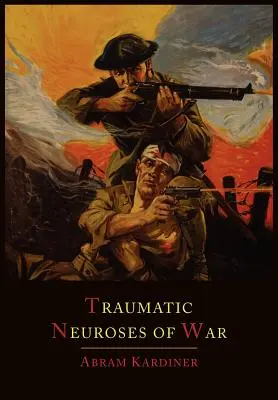 Le nevrosi traumatiche della guerra - The Traumatic Neuroses of War