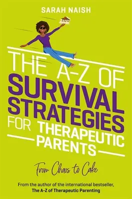 La A-Z delle strategie di sopravvivenza per genitori terapeutici: Dal caos alla torta - The A-Z of Survival Strategies for Therapeutic Parents: From Chaos to Cake