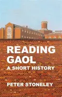 Il carcere di Reading: una breve storia - Reading Gaol: a short history