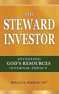 L'investitore amministratore: Investire le risorse di Dio per un impatto eterno - The Steward Investor: Investing God's Resources for Eternal Impact