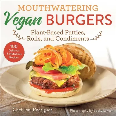 Burger Vegan yang Menggugah Selera: Roti, Roti Gulung, dan Bumbu Nabati - Mouthwatering Vegan Burgers: Plant-Based Patties, Rolls, and Condiments