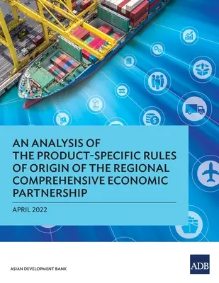 Un'analisi delle regole di origine specifiche per i prodotti del Partenariato economico globale regionale - An Analysis of the Product-Specific Rules of Origin of the Regional Comprehensive Economic Partnership