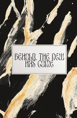 Ecco, il nuovo è arrivato - Behold, The New Has Come