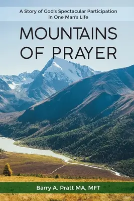 Montagne di preghiera: La storia della spettacolare partecipazione di Dio alla vita di un uomo - Mountains of Prayer: A Story of God's Spectacular Participation in One Man's Life