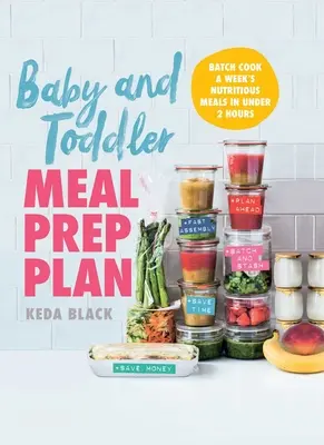 Piano di preparazione dei pasti per bambini e ragazzi: Cucinare in batch i pasti nutrienti di una settimana in meno di 2 ore - Baby and Toddler Meal Prep Plan: Batch Cook a Week's Nutritious Meals in Under 2 Hours