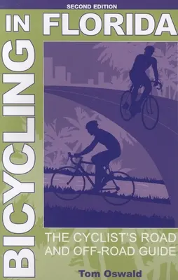 Andare in bicicletta in Florida: La guida del ciclista su strada e fuori strada, seconda edizione - Bicycling in Florida: The Cyclist's Road and Off-Road Guide, Second Edition