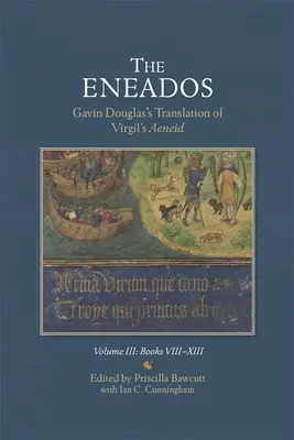 Le Eneadi: La traduzione di Gavin Douglas dell'Eneide di Virgilio: Volume III: Libro VIII-XIII - The Eneados: Gavin Douglas's Translation of Virgil's Aeneid: Volume III: Book VIII-XIII
