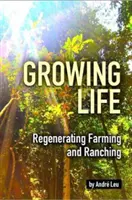 Coltivare la vita - Rigenerare l'agricoltura e l'allevamento - Growing Life - Regenerating Farming & Ranching