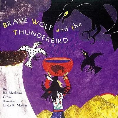 Il lupo coraggioso e l'uccello del tuono: Racconti del popolo - Brave Wolf and the Thunderbird: Tales of the People