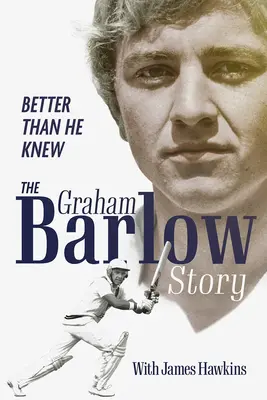 Meglio di quanto sapesse: la storia di Graham Barlow - Better Than He Knew: The Graham Barlow Story