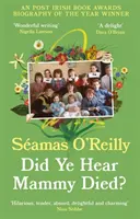 Avete sentito che la mamma è morta? - il bestseller delle memorie - Did Ye Hear Mammy Died? - the bestselling memoir