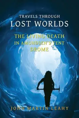Viaggi attraverso i mondi perduti: La morte vivente / Nella tenda di Amundsen / Drome - Travels Through Lost Worlds: The Living Death / In Amundsen's Tent / Drome