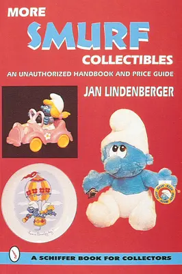 Altri Puffi(r) da collezione: Un manuale non autorizzato e una guida ai prezzi - More Smurf(r) Collectibles: An Unauthorized Handbook & Price Guide