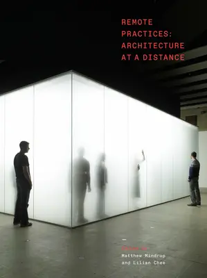Pratiche a distanza: Architettura a distanza - Remote Practices: Architecture at a Distance