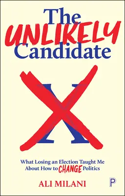 Il candidato improbabile: cosa mi ha insegnato perdere le elezioni su come cambiare la politica - The Unlikely Candidate: What Losing an Election Taught Me about How to Change Politics