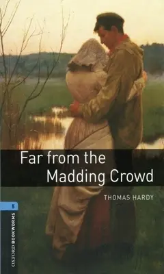 Oxford Bookworms Library: Lontano dalla pazza folla: Livello 5: Vocabolario di 1.800 parole - Oxford Bookworms Library: Far from the Madding Crowd: Level 5: 1,800 Word Vocabulary