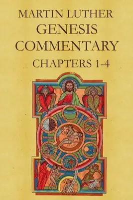 Commento di Martin Lutero alla Genesi (capitoli 1-4) - Martin Luther's Commentary on Genesis (Chapters 1-4)