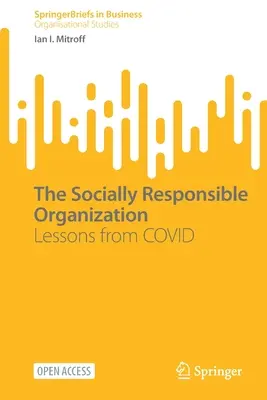 L'organizzazione socialmente responsabile: Lezioni da Covid - The Socially Responsible Organization: Lessons from Covid