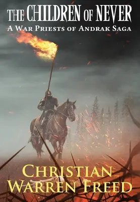 I figli del mai: Una saga dei sacerdoti di guerra di Andrak: Una saga dei sacerdoti di guerra di Andrak - The Children of Never: A War Priests of Andrak Saga: A War Priests of Andrak Saga