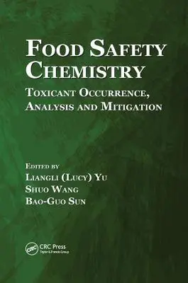 Chimica della sicurezza alimentare: Comparsa, analisi e mitigazione dei tossici - Food Safety Chemistry: Toxicant Occurrence, Analysis and Mitigation