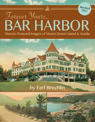 Per sempre tuoi, Bar Harbor: Immagini storiche in cartolina di Mount Desert Island e Acadia - Forever Yours, Bar Harbor: Historic Postcard Images of Mount Desert Island & Acadia