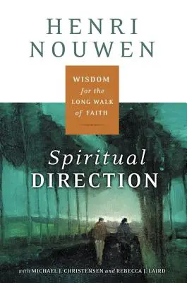 Direzione spirituale: Saggezza per il lungo cammino della fede - Spiritual Direction: Wisdom for the Long Walk of Faith
