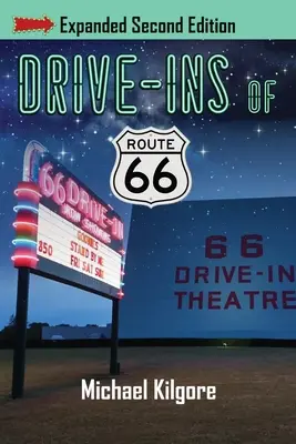 Drive-Ins della Route 66, seconda edizione ampliata - Drive-Ins of Route 66, Expanded Second Edition