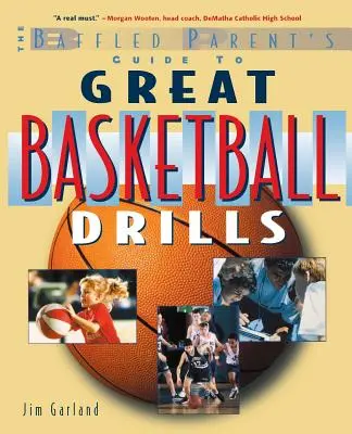 La guida del genitore perplesso alle esercitazioni di pallacanestro più belle - The Baffled Parent's Guide to Great Basketball Drills