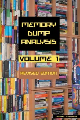 Antologia dell'analisi dei dump di memoria, Volume 1, Edizione riveduta - Memory Dump Analysis Anthology, Volume 1, Revised Edition
