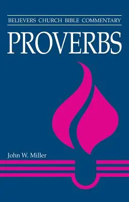Proverbi: Commentario biblico della Chiesa dei credenti - Proverbs: Believers Church Bible Commentary