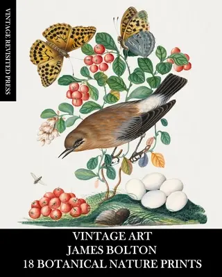 Arte d'epoca: James Bolton: 18 stampe botaniche della natura: Ephemera per cornici, decorazioni, collage e decoupage - Vintage Art: James Bolton: 18 Botanical Nature Prints: Ephemera for Framing, Home Decor, Collage and Decoupage