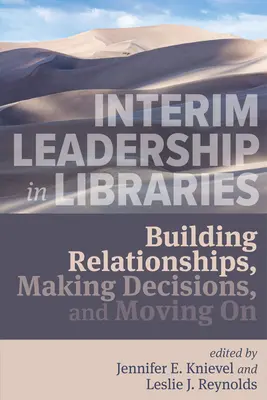 Leadership ad interim nelle biblioteche:: Costruire relazioni, prendere decisioni e andare avanti - Interim Leadership in Libraries:: Building Relationships, Making Decisions, and Moving on