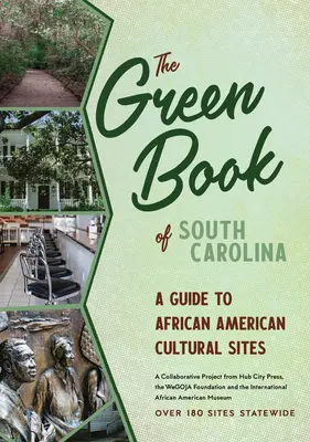 Il libro verde della Carolina del Sud: Guida di viaggio ai siti culturali afroamericani - The Green Book of South Carolina: A Travel Guide to African American Cultural Sites