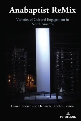 Remix anabattista: Varietà di impegno culturale in Nord America - Anabaptist Remix: Varieties of Cultural Engagement in North America