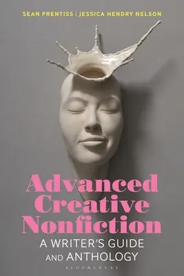 Saggistica creativa avanzata: Guida e antologia per scrittori - Advanced Creative Nonfiction: A Writer's Guide and Anthology