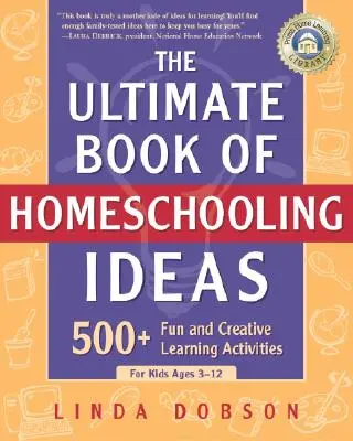Il libro definitivo delle idee per l'homeschooling: 500+ attività di apprendimento divertenti e creative per bambini dai 3 ai 12 anni - The Ultimate Book of Homeschooling Ideas: 500+ Fun and Creative Learning Activities for Kids Ages 3-12