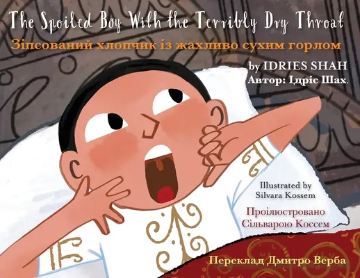Il ragazzo viziato con la gola terribilmente secca: Edizione inglese-ucraina - The Spoiled Boy with the Terribly Dry Throat: English-Ukrainian Edition