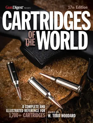 Cartucce del mondo, 17a edizione: La guida essenziale alle cartucce per tiratori e ricaricatori - Cartridges of the World, 17th Edition: The Essential Guide to Cartridges for Shooters and Reloaders