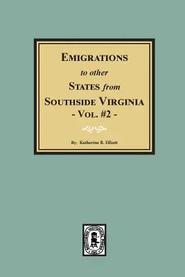 Emigrazioni in altri Stati dalla Virginia meridionale - Vol. 2. - Emigrations to Other States from Southside Virginia - Vol. #2.
