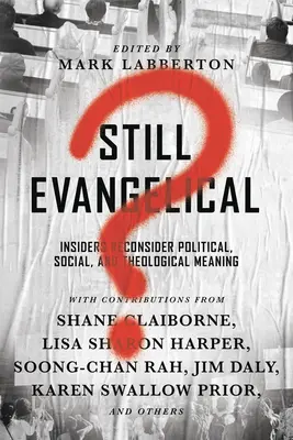 Ancora evangelico?: Gli addetti ai lavori riconsiderano il significato politico, sociale e teologico - Still Evangelical?: Insiders Reconsider Political, Social, and Theological Meaning