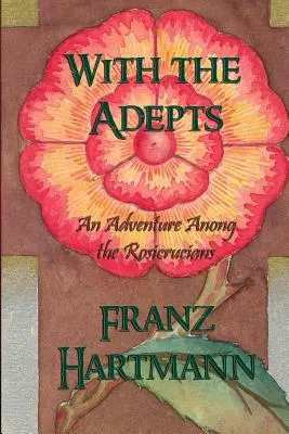Con gli Adepti: Un'avventura tra i Rosacroce - With the Adepts: An Adventure Among the Rosicrucians