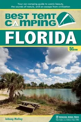 Il miglior campeggio in tenda: Florida: La vostra guida al campeggio in auto per scoprire le bellezze paesaggistiche, i suoni della natura e una fuga dalla civiltà - Best Tent Camping: Florida: Your Car-Camping Guide to Scenic Beauty, the Sounds of Nature, and an Escape from Civilization