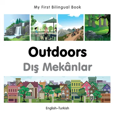 Il mio primo libro bilingue all'aperto - My First Bilingual Book-Outdoors