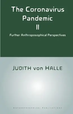 La pandemia da coronavirus II: ulteriori prospettive antroposofiche - The Coronavirus Pandemic II: Further Anthroposophical Perspectives