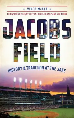 Jacobs Field: Storia e tradizione al Jake - Jacobs Field: History & Tradition at the Jake