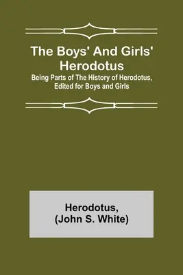 L'Erodoto dei bambini e delle bambine: parti della storia di Erodoto redatte per i bambini e le bambine - The Boys' and Girls' Herodotus; Being Parts of the History of Herodotus, Edited for Boys and Girls