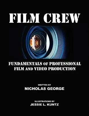 Equipaggio cinematografico: Fondamenti di produzione cinematografica e video professionale - Film Crew: Fundamentals of Professional Film and Video Production