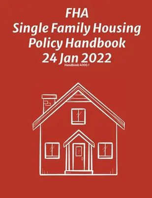 Manuale di politica abitativa per famiglie singole FHA 24 gennaio 2022 - FHA Single Family Housing Policy Handbook 24 Jan 2022