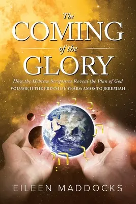 La venuta della gloria Volume 2: Come le Scritture ebraiche rivelano il piano di Dio - The Coming of the Glory Volume 2: How the Hebrew Scriptures Reveal the Plan of God